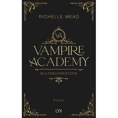 Vampire Academy - Blutsschwestern, Gebundene Ausgabe von Richelle Mead, LYX, 978-3-7363-1433-7