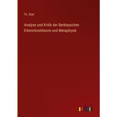 Analyse und Kritik der Berkleyschen Erkenntnistheorie und Metaphysik, Gebundene Ausgabe von Th. Stier, Outlook, 978-3-368-25873-3