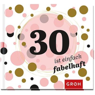 30 ist einfach fabelhaft, Gebundene Ausgabe von , Groh, 978-3-8485-1824-1