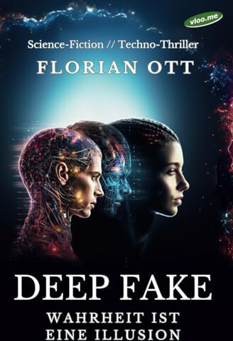 Florian Ott - Deep Fake: Wahrheit ist eine Illusion - Preis vom 17.10.2026 19:25:27 h