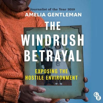 The Windrush Betrayal - Amelia Gentleman, Audio, 9781783352043