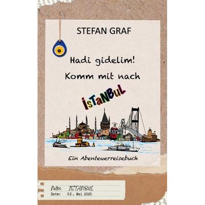 Hadi gidelim! Komm mit nach Istanbul, Taschenbuch von Stefan Graf, BoD – Books on Demand, 978-3-695-19755-2