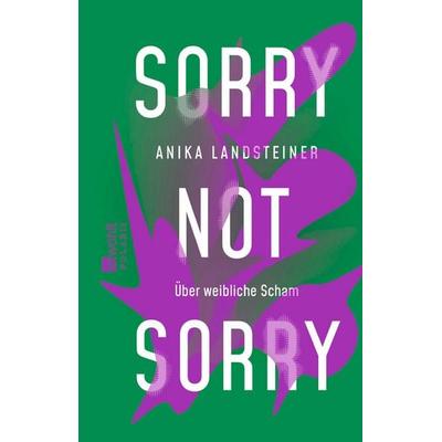 Sorry not sorry, Taschenbuch von Anika Landsteiner, Rowohlt Taschenbuch, 978-3-499-01273-0