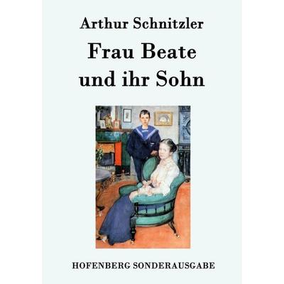 Frau Beate und ihr Sohn, Taschenbuch von Arthur Schnitzler, Hofenberg, 978-3-8430-7589-3