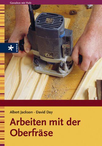 Albert Jackson - Arbeiten mit der Oberfräse - Preis vom 02.10.2026 23:42:20 h