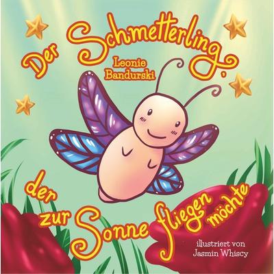 Der Schmetterling, der zur Sonne fliegen möchte, Gebundene Ausgabe von Leonie Bandurski, Twentysix, 978-3-7407-6327-5
