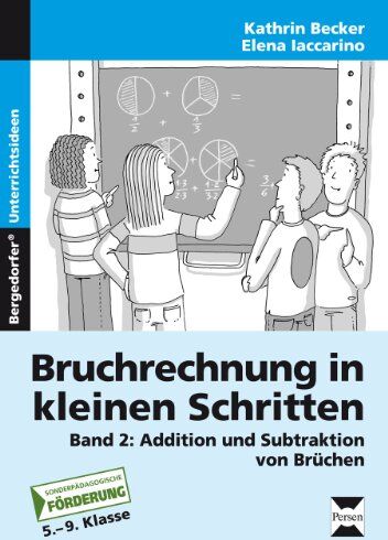 Kathrin Becker - Bruchrechnung in kleinen Schritten 2: Additon und Subtraktion von Brüchen, 5. - 9. Klasse Förderschule - Preis vom 09.10.2026 07:28:09 h