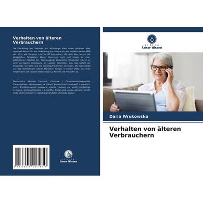 Verhalten von älteren Verbrauchern, Taschenbuch von Daria Wrukowska, Verlag Unser Wissen, 978-620-4-10795-0