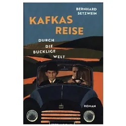 Kafkas Reise durch die bucklige Welt, Belletristik von Bernhard Setzwein