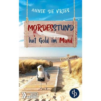 Mordesstund hat Gold im Mund, Taschenbuch von Annie de Vries, Dp Verlag, 978-3-9877898-7-8