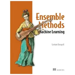 Ensemble Methods for Machine Learning, Fachbücher von Gautam Kunapuli