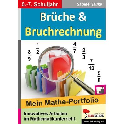 Brüche und Bruchrechnung, Taschenbuch von Sabine Hauke, KOHL VERLAG Der Verlag mit dem Baum, 978-3-95513-003-9