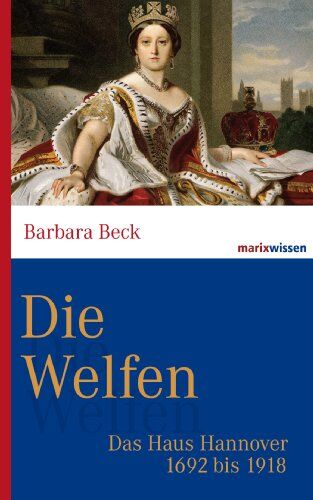 Barbara Beck - Die Welfen: Das Haus Hannover 1692 bis 1918 - Preis vom 30.09.2026 22:30:23 h