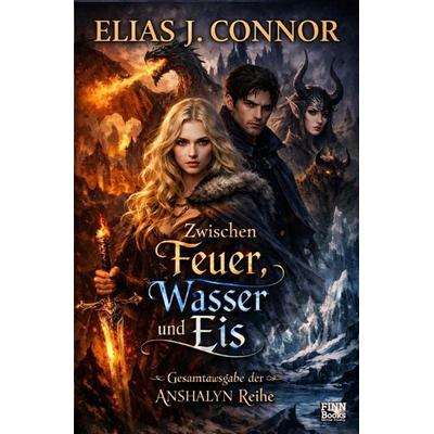 Zwischen Feuer, Wasser und Eis, Taschenbuch von Elias J. Connor, Epubli, 978-3-565-40438-4