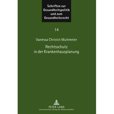 Rechtsschutz in der Krankenhausplanung, Taschenbuch von Vanessa Christin Multmeier, Peter Lang GmbH, Internationaler Verlag der Wissenschaften,