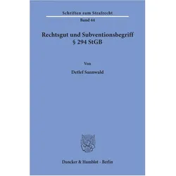 Rechtsgut und Subventionsbegriff 294 StGB., Fachbücher von Detlef Sannwald