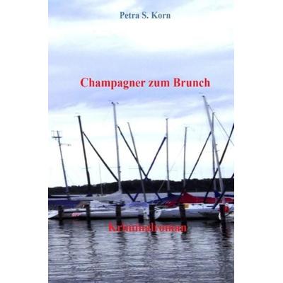 Champagner zum Brunch, Taschenbuch von Petra S. Korn, Epubli, 978-3-7450-4852-0
