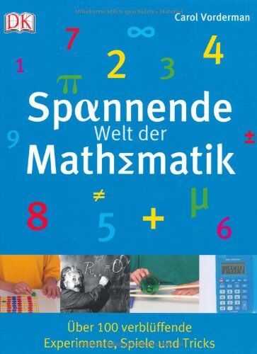 Carol Vorderman - Spannende Welt der Mathematik. Über 100 verblüffende Experimente, Spiele und Tricks - Preis vom 11.10.2026 15:43:13 h