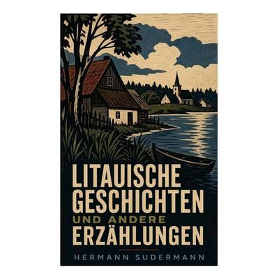 Litauische Geschichten und andere Erzählungen, Taschenbuch von Hermann Sudermann, E-artnow, 978-80-273-4685-1