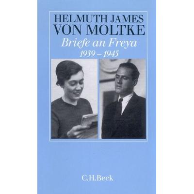 Briefe an Freya 1939-1945, Gebundene Ausgabe von Helmuth James Moltke, C.H. Beck, 978-3-406-35279-9