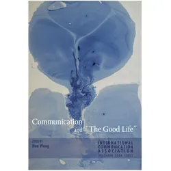Communication and 'The Good Life', Fachbücher von Hua Wang, Michael Haley