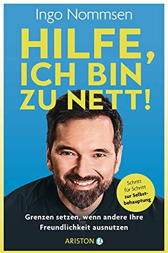 Ingo Nommsen - Hilfe, ich bin zu nett!: Grenzen setzen, wenn andere Ihre Freundlichkeit ausnutzen - Schritt für Schritt zur Selbstbehauptung - Preis vom 13.10.2026 11:25:28 h