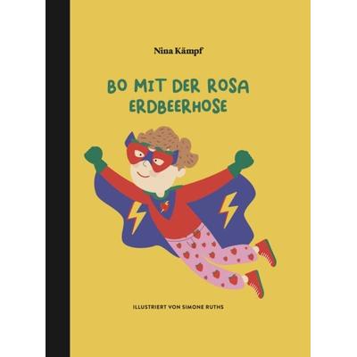 Bo mit der rosa Erdbeerhose, Gebundene Ausgabe von Nina Kämpf, Nina Kämpf Verlag, 978-3-9825791-0-8