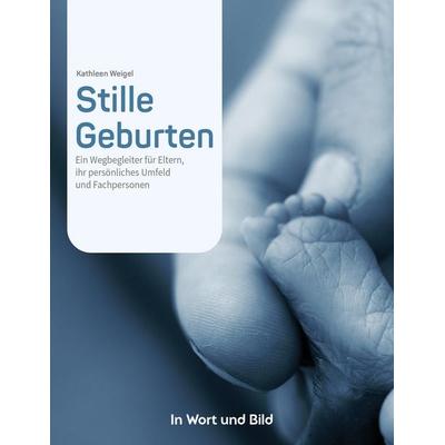 Stille Geburten - Eltern von Sternenkindern und Menschen, die beruflich oder ehrenamtlich mit ihnen zu tun haben, erzählen von ihren Erlebnissen.,