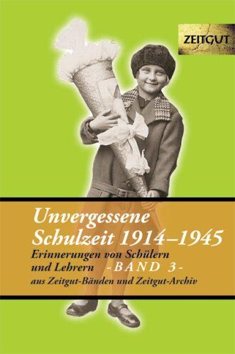 Jürgen Kleindienst - Unvergessene Schulzeit 3. 1914 - 1945: Erinnerungen von Schülern und Lehrern aus Zeitgut-Bänden und Zeitgut-Archiv. Sonderband - Preis vom 09.10.2026 07:28:09 h