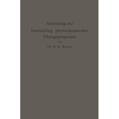 Anleitung zur Darstellung phytochemischer Übungspräparate, Taschenbuch von Dirk Hendrik Wester, Springer Berlin, 978-3-662-24554-5