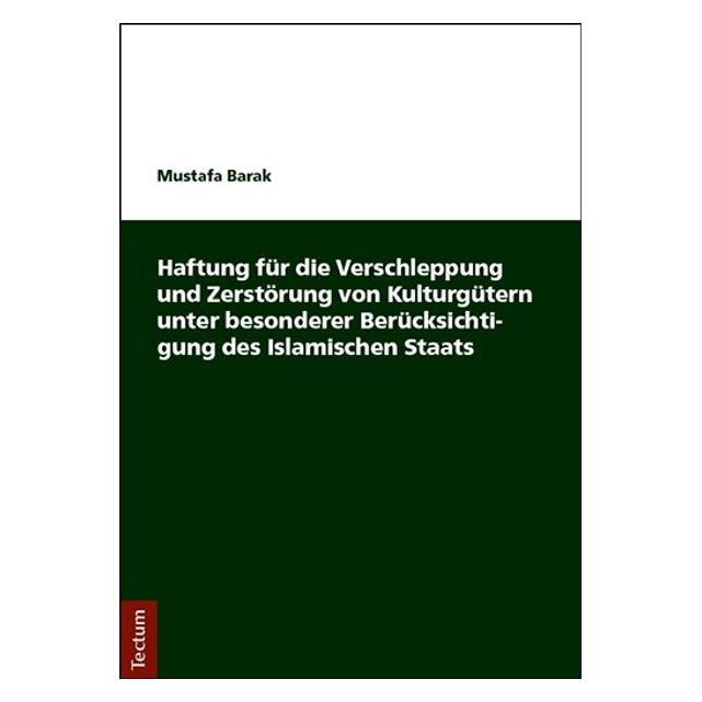 Tectum Haftung für die Verschleppung und Zerstörung von Kulturgütern unter besonderer Berücksichtigung des (Deutsch, Softcover, Mustafa Barak) (55931976)