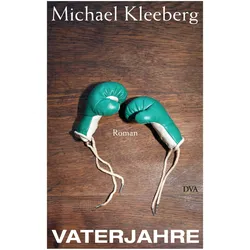 Vaterjahre, Belletristik von Michael Kleeberg