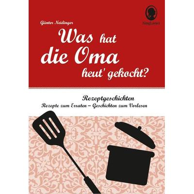 Was hat die Oma heut' gekocht? Vorlesegeschichten und Rätsel für Senioren rund um die beliebtesten Rezepte., Taschenbuch von Günter Neidinger,