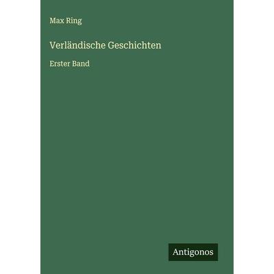 Verländische Geschichten, Gebundene Ausgabe von Max Ring, Antigonos Verlag, 978-3-563-32343-4