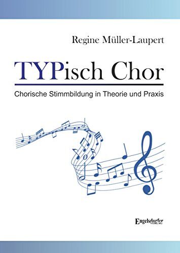 Regine Müller-Laupert - TYPisch Chor: Chorische Stimmbildung in Theorie und Praxis - Preis vom 09.10.2026 07:28:09 h