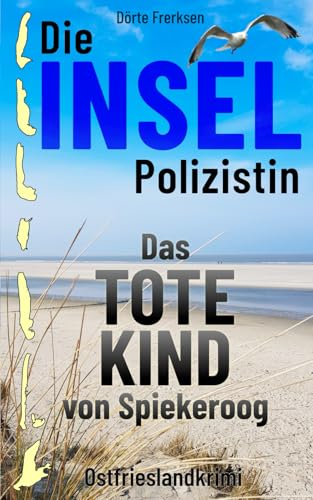 Dörte Frerksen - Die Inselpolizistin. Das tote Kind von Spiekeroog: Ostfrieslandkrimi (Maike Hansen ermittelt 10) - Preis vom 06.10.2026 07:26:00 h