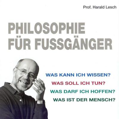 Philosophie für Fußgänger - Harald Lesch, Audio, 9783831279104