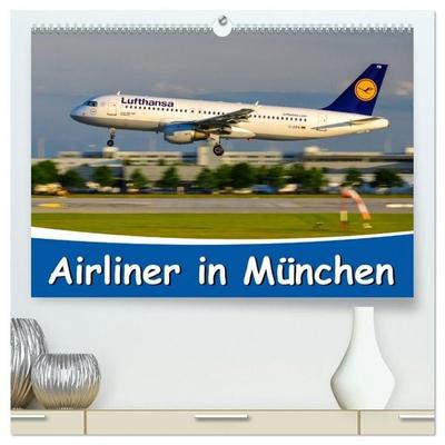 Airliner in München / 2027 (hochwertiger Premium Wandkalender 2027 DIN A2 quer), Kunstdruck in Hochglanz