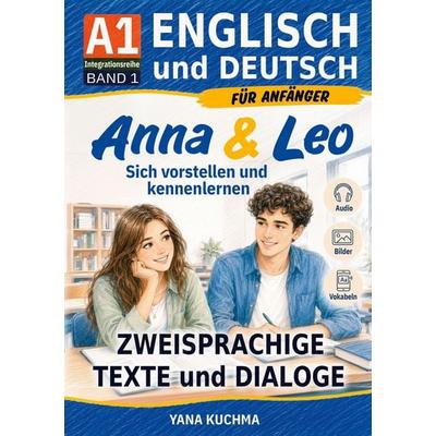 Anna & Leo - Sich vorstellen und kennenlernen. Englisch und Deutsch für Anfänger (A1) - Integrationsreihe. Band 1, Taschenbuch von Yana Kuchma, BoD –