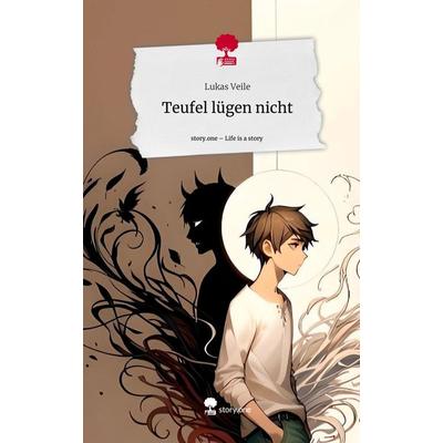 Teufel lügen nicht. Life is a Story - story.one, Gebundene Ausgabe von Lukas Veile, Story.one publishing, 978-3-7108-3320-5