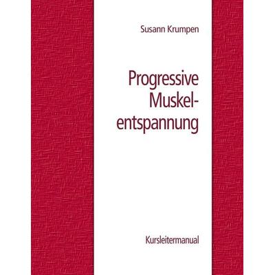 Progressive Muskelentspannung, Taschenbuch von Susann Krumpen, BoD – Books on Demand, 978-3-7322-1954-4