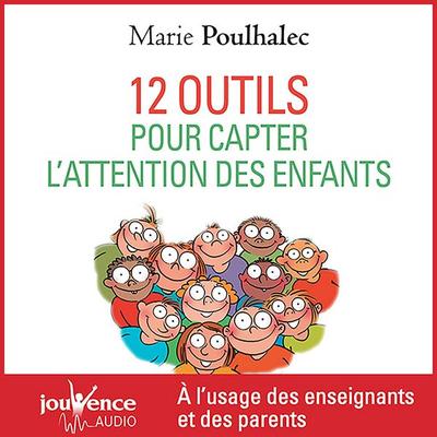 12 outils pour capter l'attention des enfants - Marie Poulhalec, Audio, 9782889534173