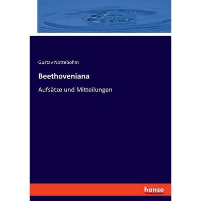 Beethoveniana, Taschenbuch von Gustav Nottebohm, Hansebooks, 978-3-348-08365-2