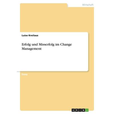 Erfolg und Misserfolg im Change Management, Taschenbuch von Luise Kreilaus, GRIN, 978-3-346-55543-4