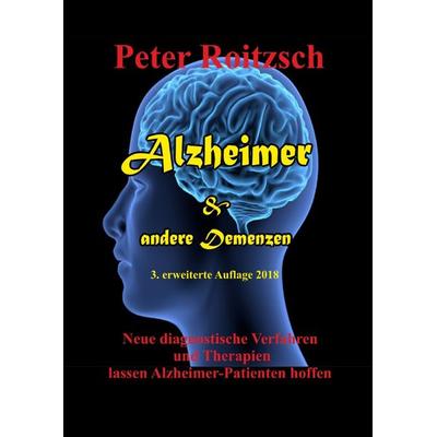 Alzheimer & andere Demenzen, Taschenbuch von Peter Roitzsch, Epubli, 978-3-7502-0816-2