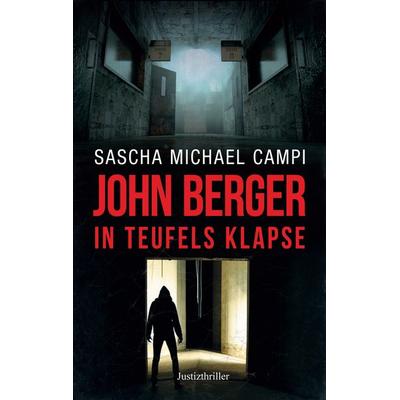 John Berger - In Teufels Klapse, Taschenbuch von Sascha Michael Campi, BoD – Books on Demand, 978-3-7494-3540-1