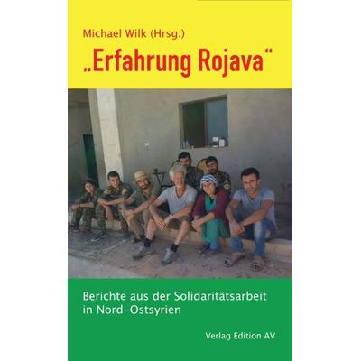 „Erfahrung Rojava“, Taschenbuch von , Verlag Edition AV, 978-3-86841-283-3