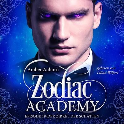 Zodiac Academy, Episode 19 - Der Zirkel der Schatten - Amber Auburn, Audio, 9783988110121