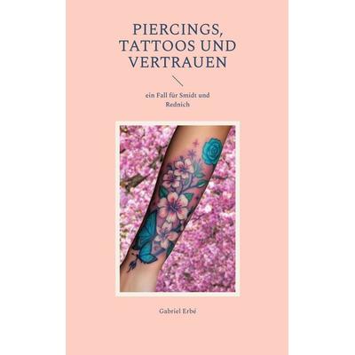 Piercings, Tattoos und Vertrauen, Taschenbuch von Gabriel Erbé, BoD – Books on Demand, 978-3-696-35596-8