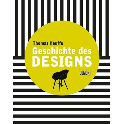 Geschichte des Designs, Gebundene Ausgabe von Thomas Hauffe, DuMont Buchverlag, 978-3-8321-9116-0